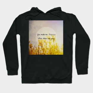 You Make Me Happy When Skies Are Gray Hoodie